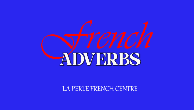 FRENCH ADVERBS
